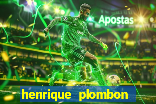 henrique plombon pinheiro fortuna